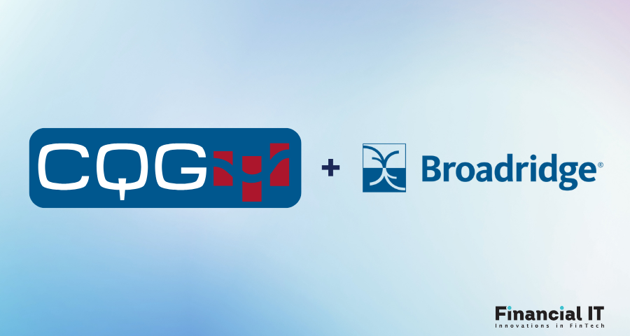 CQG Enters into Agreement for Acquisition by Broadridge CQG Enters into Agreement for Acquisition by Broadridge