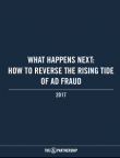 What Happens Next: How to Reverse the Rising Tide of Ad Fraud’